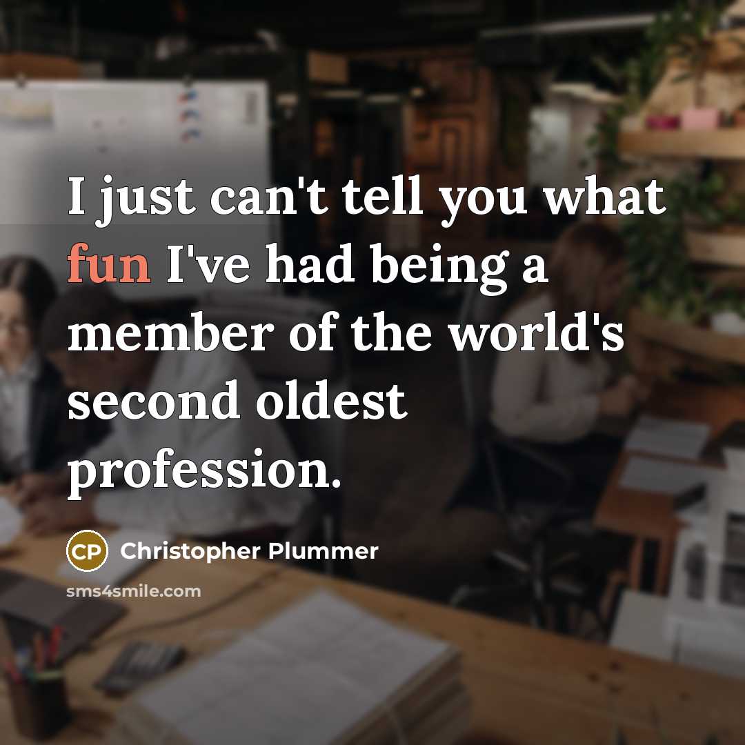 “I just can't tell you what fun I've had being…” quote by Christopher Plummer