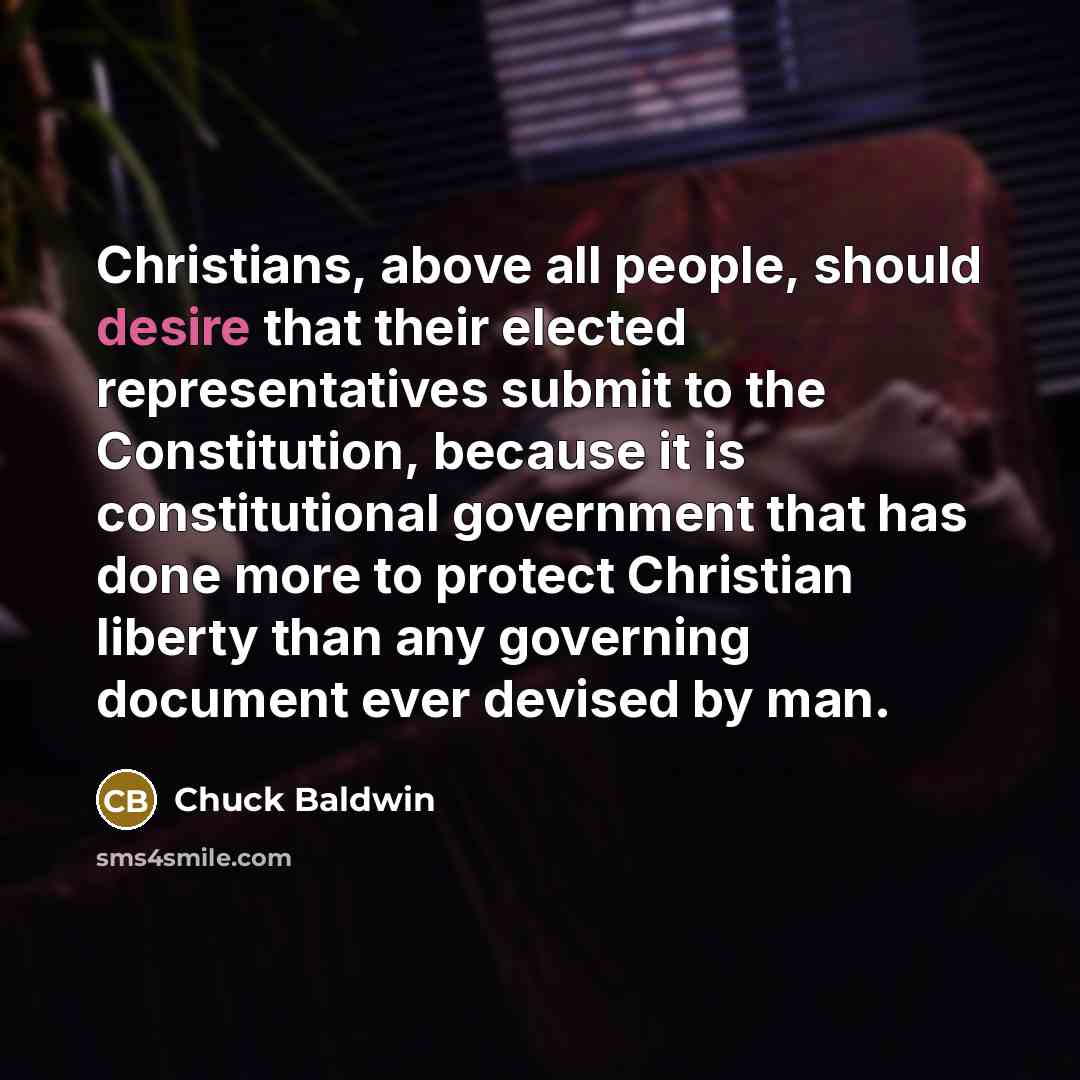 “Christians, above all people, should desire that their elected representatives…” quote by Chuck Baldwin