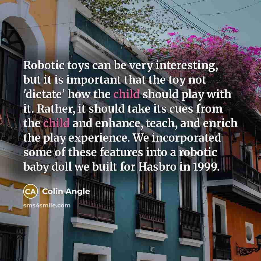 “Robotic toys can be very interesting, but it is important…” quote by Colin Angle