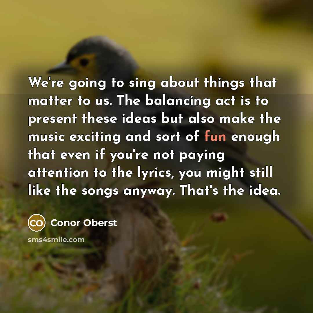 “We're going to sing about things that matter to us.…” quote by Conor Oberst