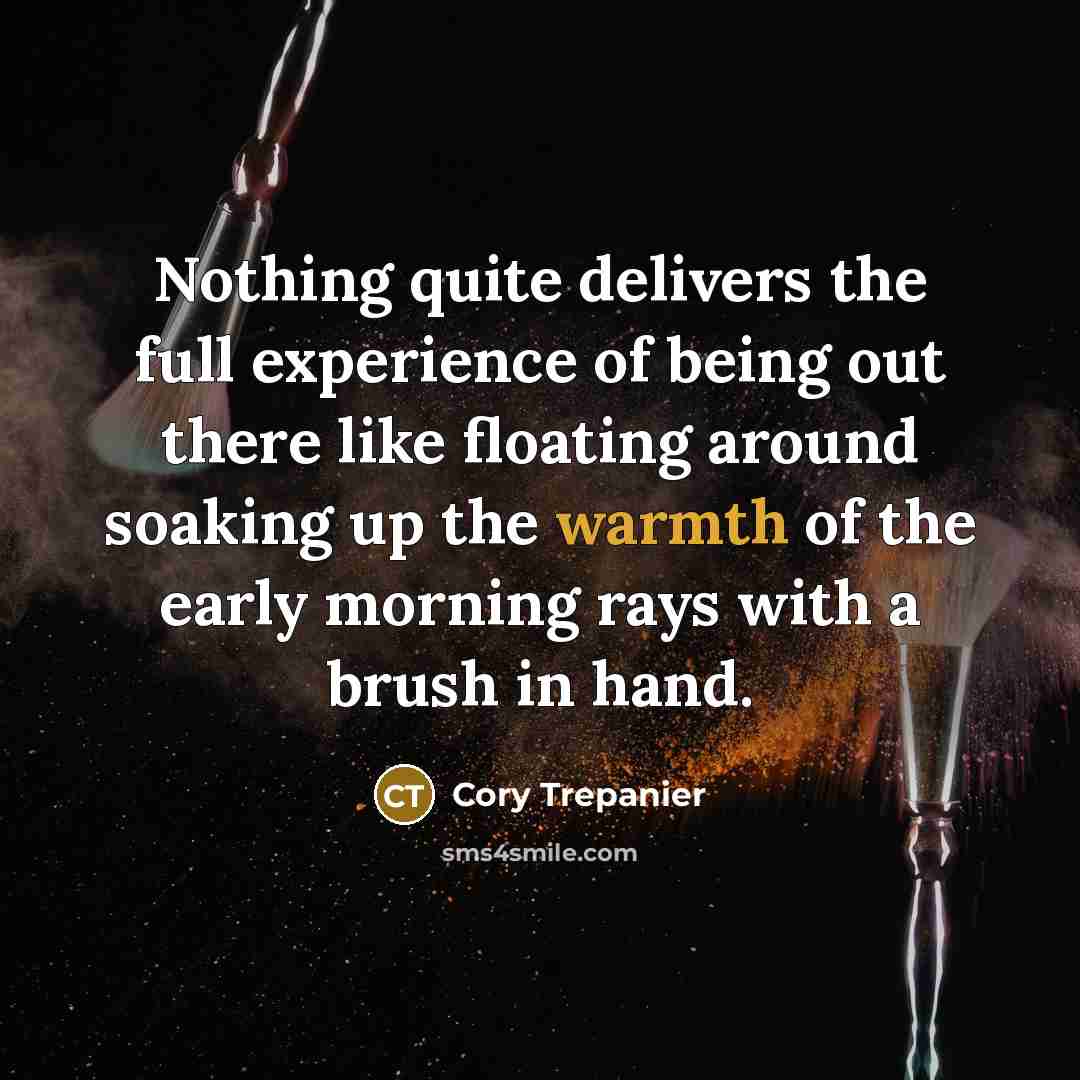 “Nothing quite delivers the full experience of being out there…” quote by Cory Trepanier