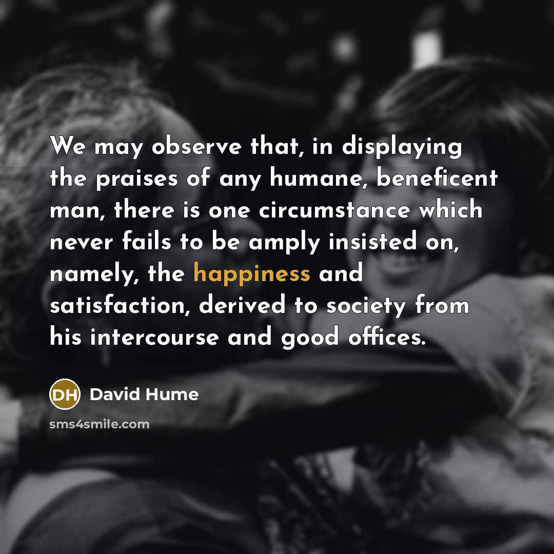 “We may observe that, in displaying the praises of any…” quote by David Hume