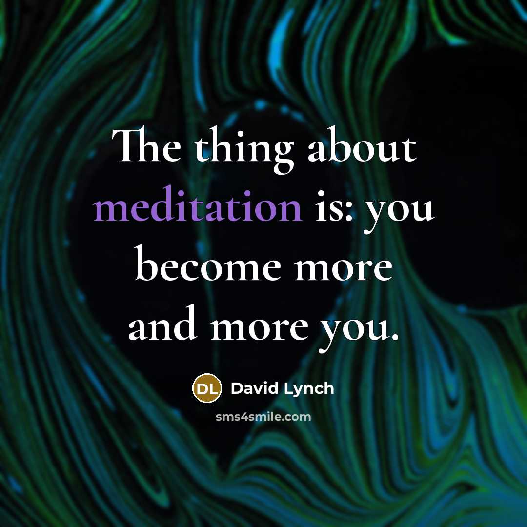 “The thing about meditation is: you become more and more…” quote by David Lynch
