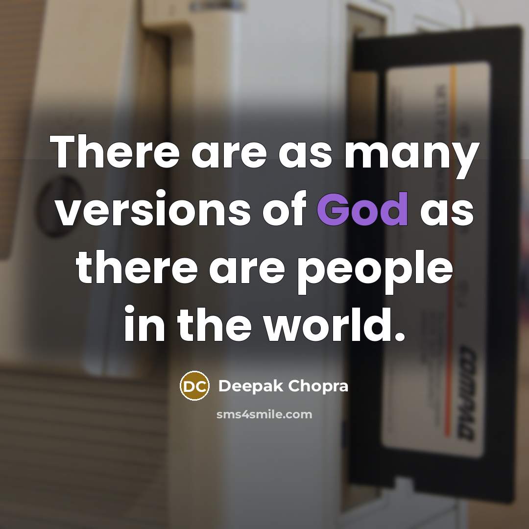 “There are as many versions of God as there are…” quote by Deepak Chopra