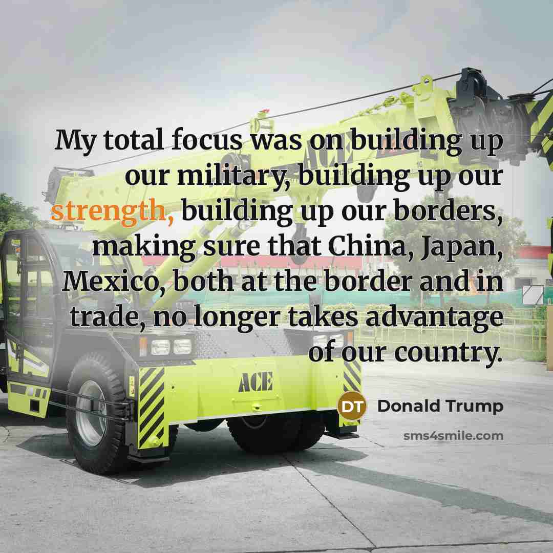 “My total focus was on building up our military, building…” quote by Donald Trump