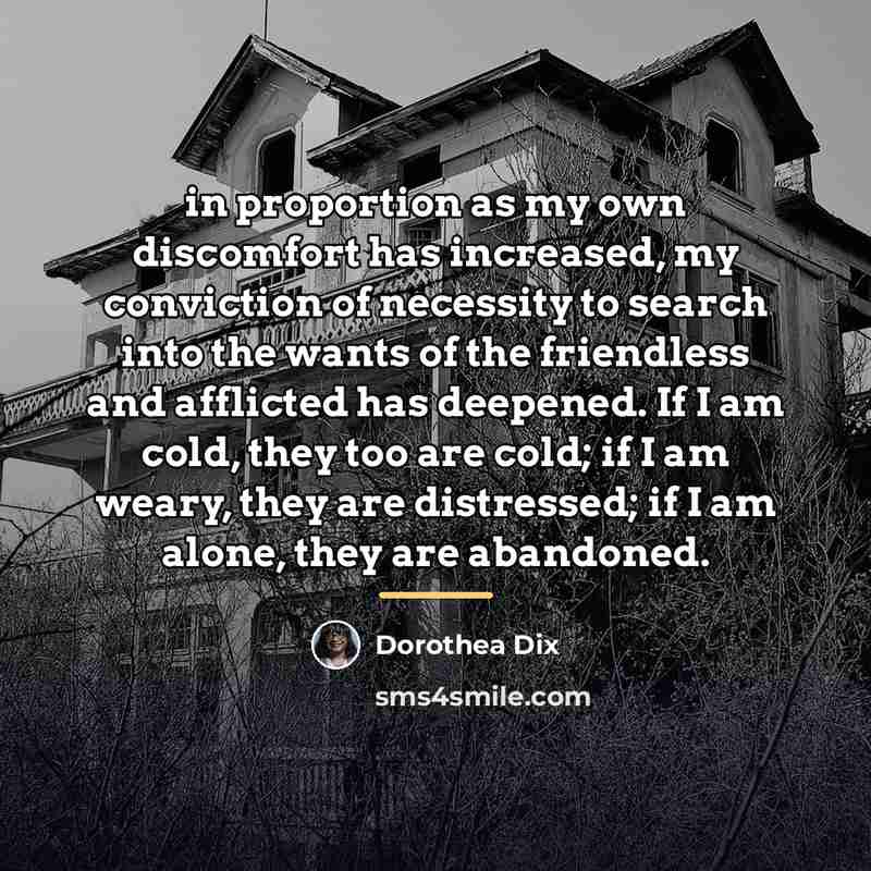 “in proportion as my own discomfort has increased, my conviction…” quote by Dorothea Dix