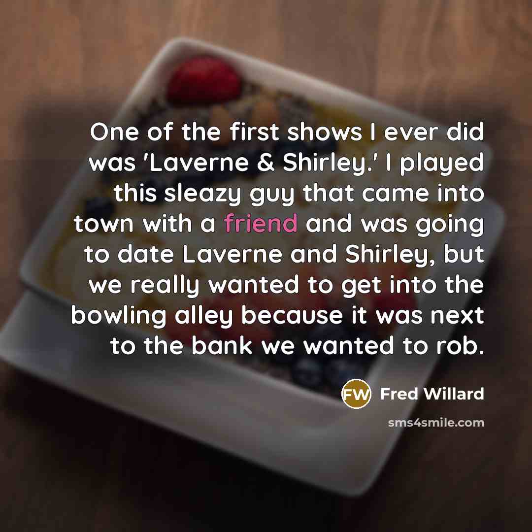 “One of the first shows I ever did was 'Laverne…” quote by Fred Willard