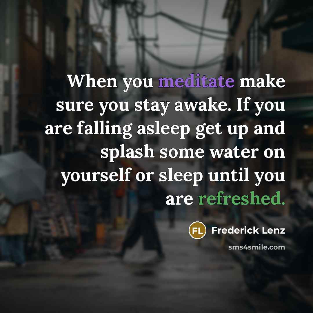 “When you meditate make sure you stay awake. If you…” quote by Frederick Lenz