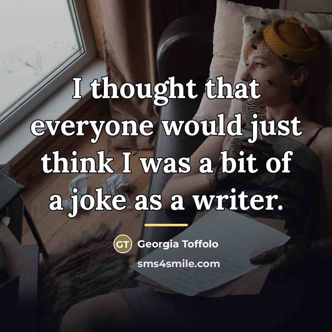 “I thought that everyone would just think I was a…” quote by Georgia Toffolo