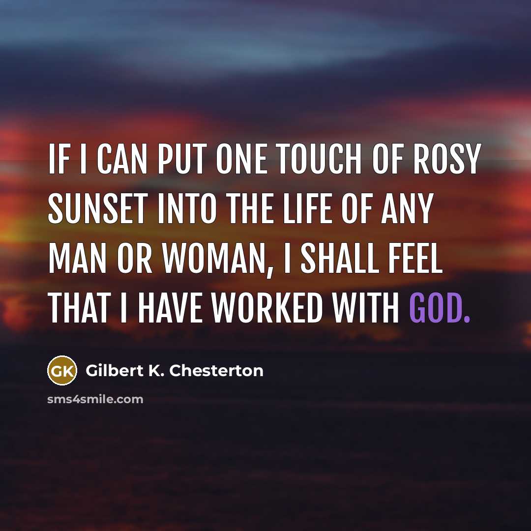 “If I can put one touch of rosy sunset into…” quote by Gilbert K. Chesterton