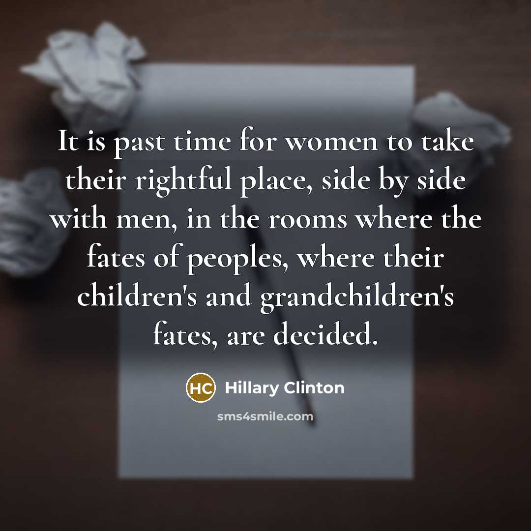 “It is past time for women to take their rightful…” quote by Hillary Clinton