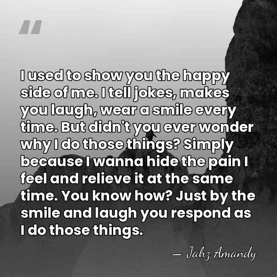 I used to show you the happy side of me. I tell&hellip; - Jahz Amandy
