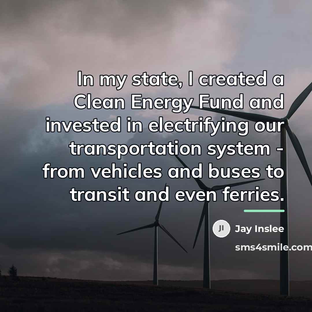 “In my state, I created a Clean Energy Fund and…” quote by Jay Inslee