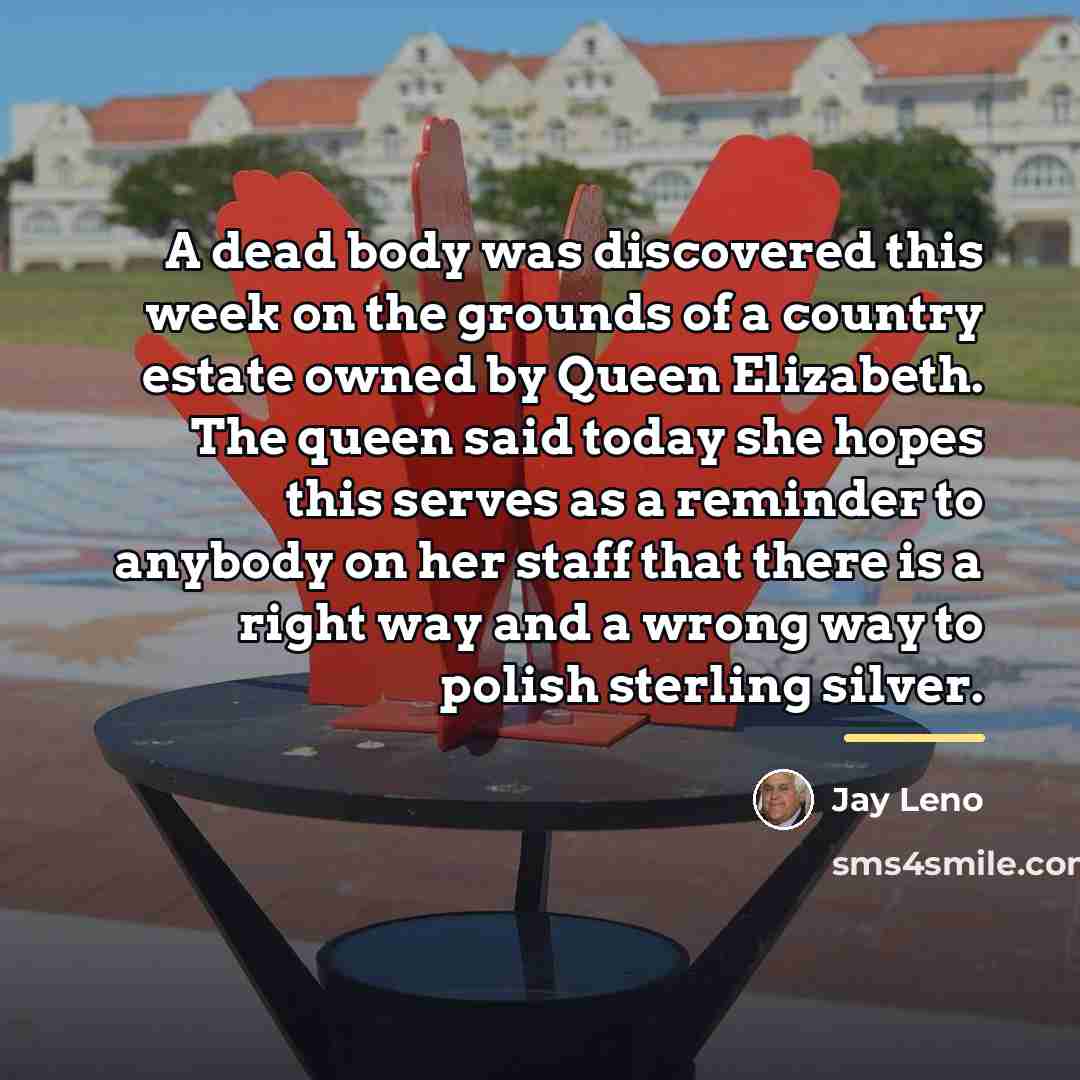 “A dead body was discovered this week on the grounds…” quote by Jay Leno