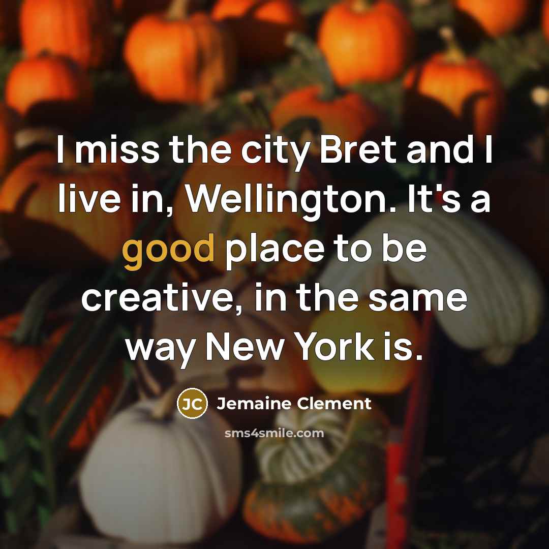 “I miss the city Bret and I live in, Wellington.…” quote by Jemaine Clement