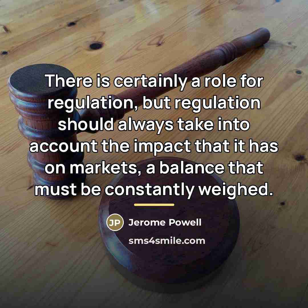“There is certainly a role for regulation, but regulation should…” quote by Jerome Powell