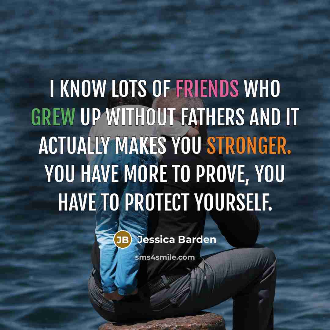 “I know lots of friends who grew up without fathers…” quote by Jessica Barden