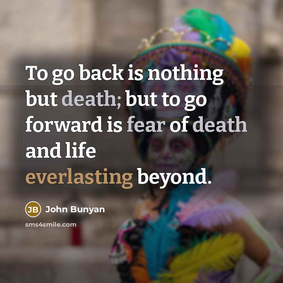 “To go back is nothing but death; but to go…” quote by John Bunyan