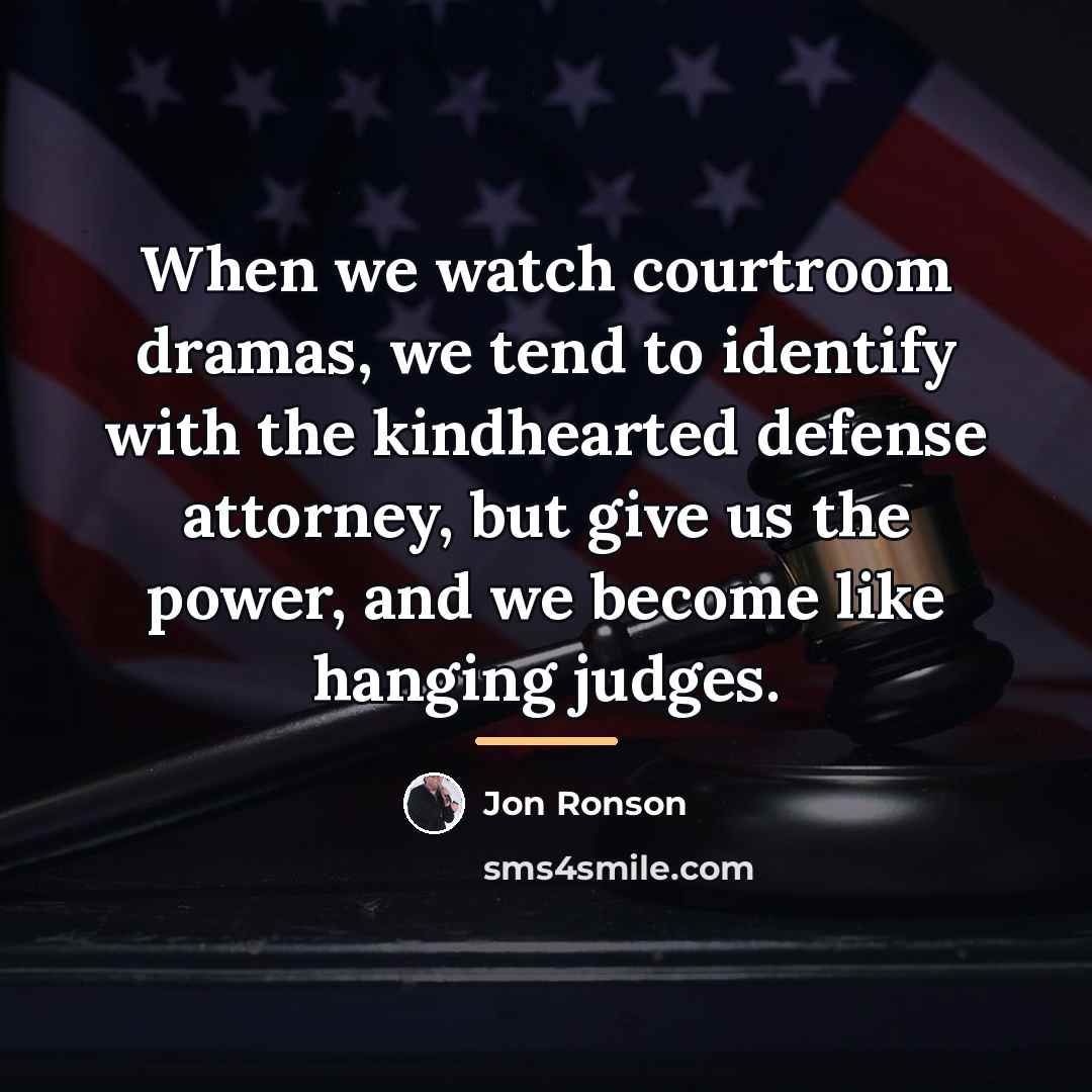 “When we watch courtroom dramas, we tend to identify with…” quote by Jon Ronson