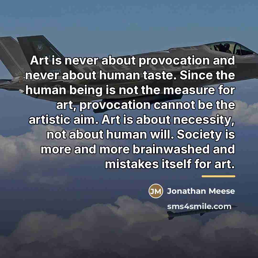 “Art is never about provocation and never about human taste.…” quote by Jonathan Meese