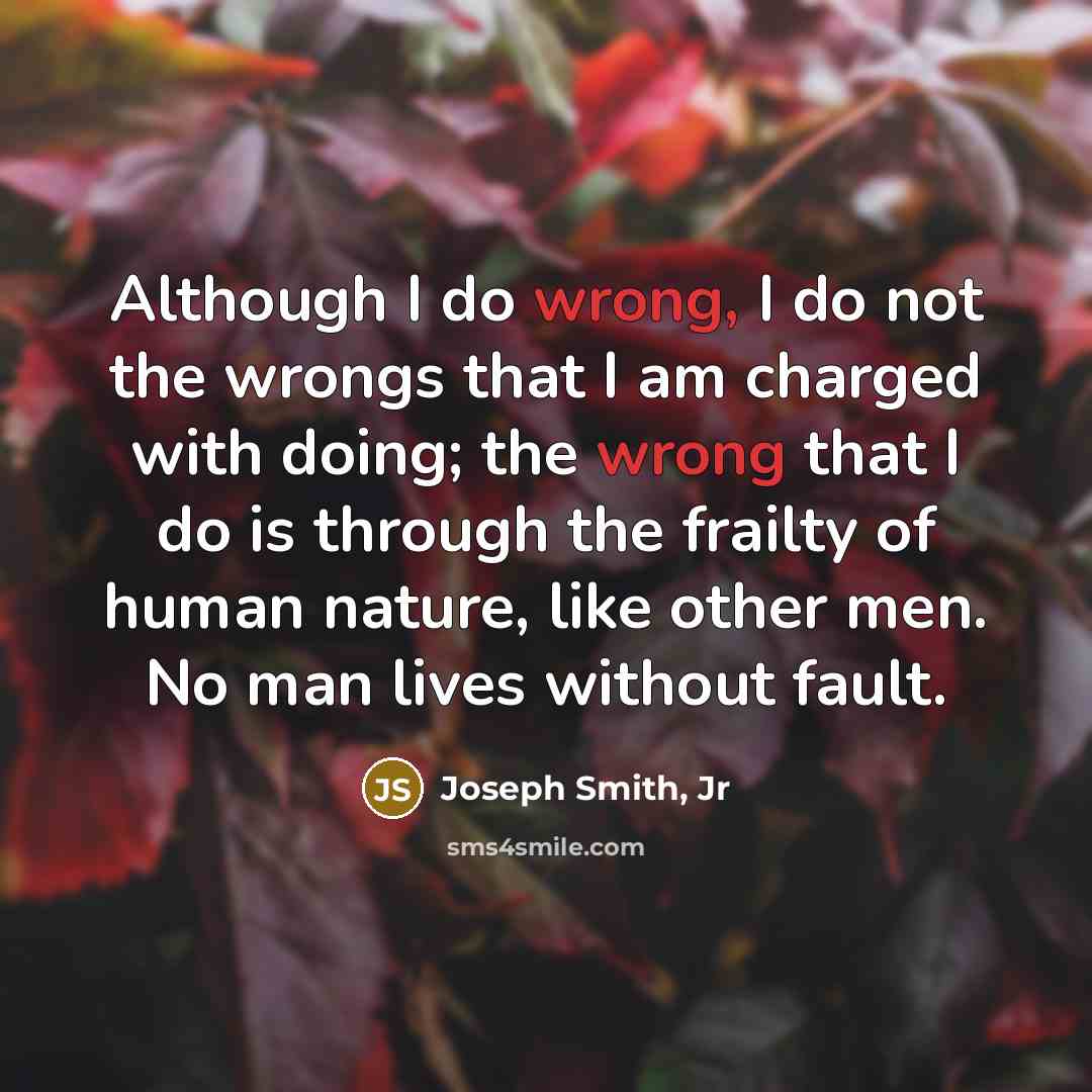 “Although I do wrong, I do not the wrongs that…” quote by Joseph Smith, Jr