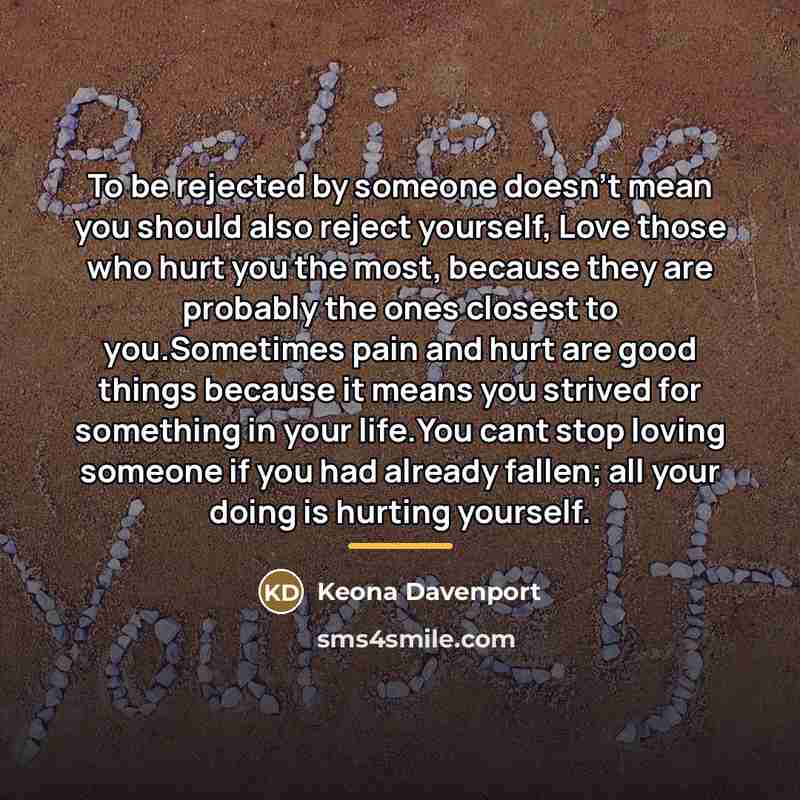 “To be rejected by someone doesn't mean you should also…” quote by Keona Davenport