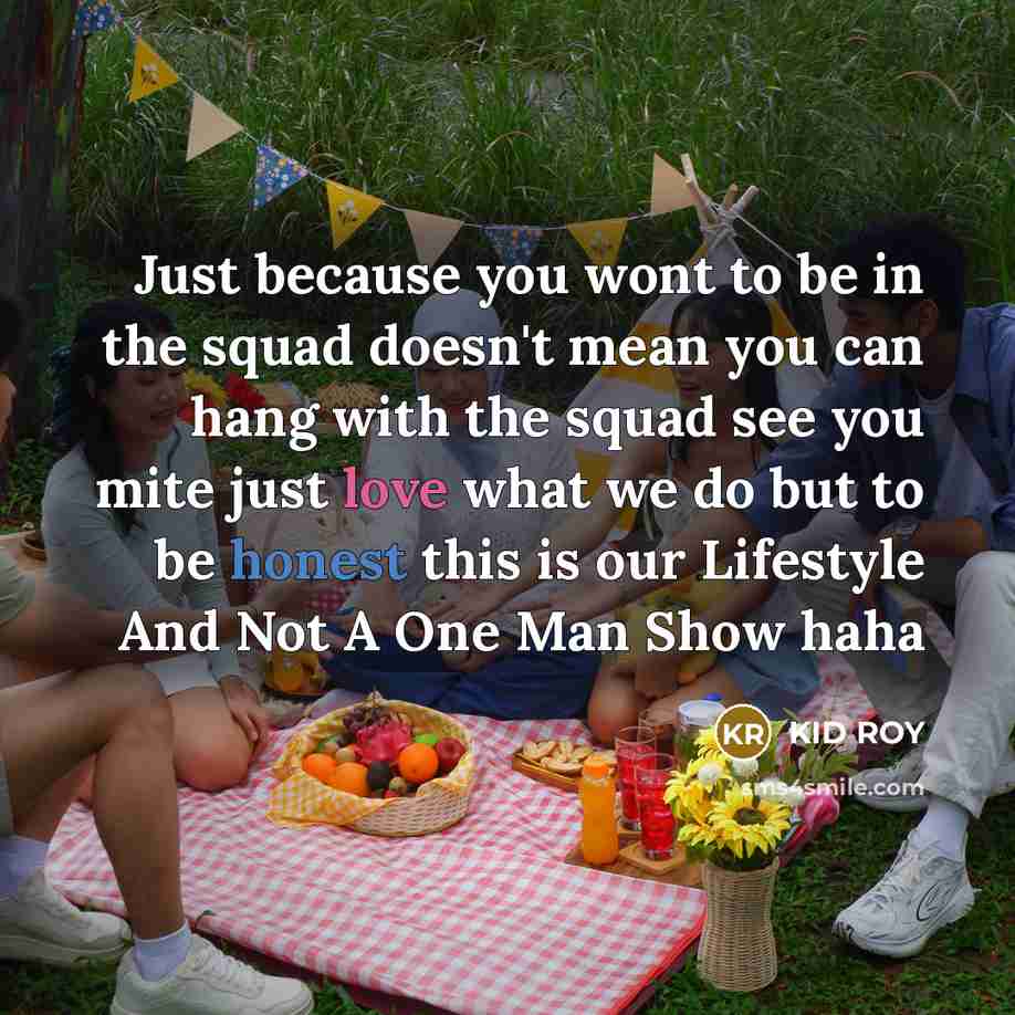 “Just because you wont to be in the squad doesn't…” quote by Kid Roy