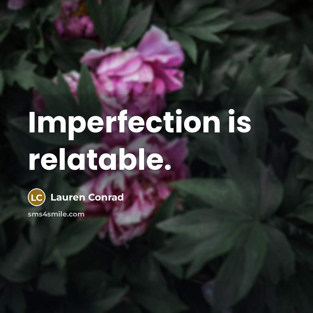 “Imperfection is relatable.…” quote by Lauren Conrad