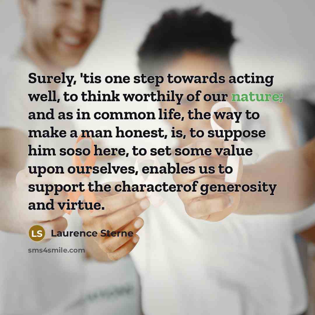 “Surely, 'tis one step towards acting well, to think worthily…” quote by Laurence Sterne