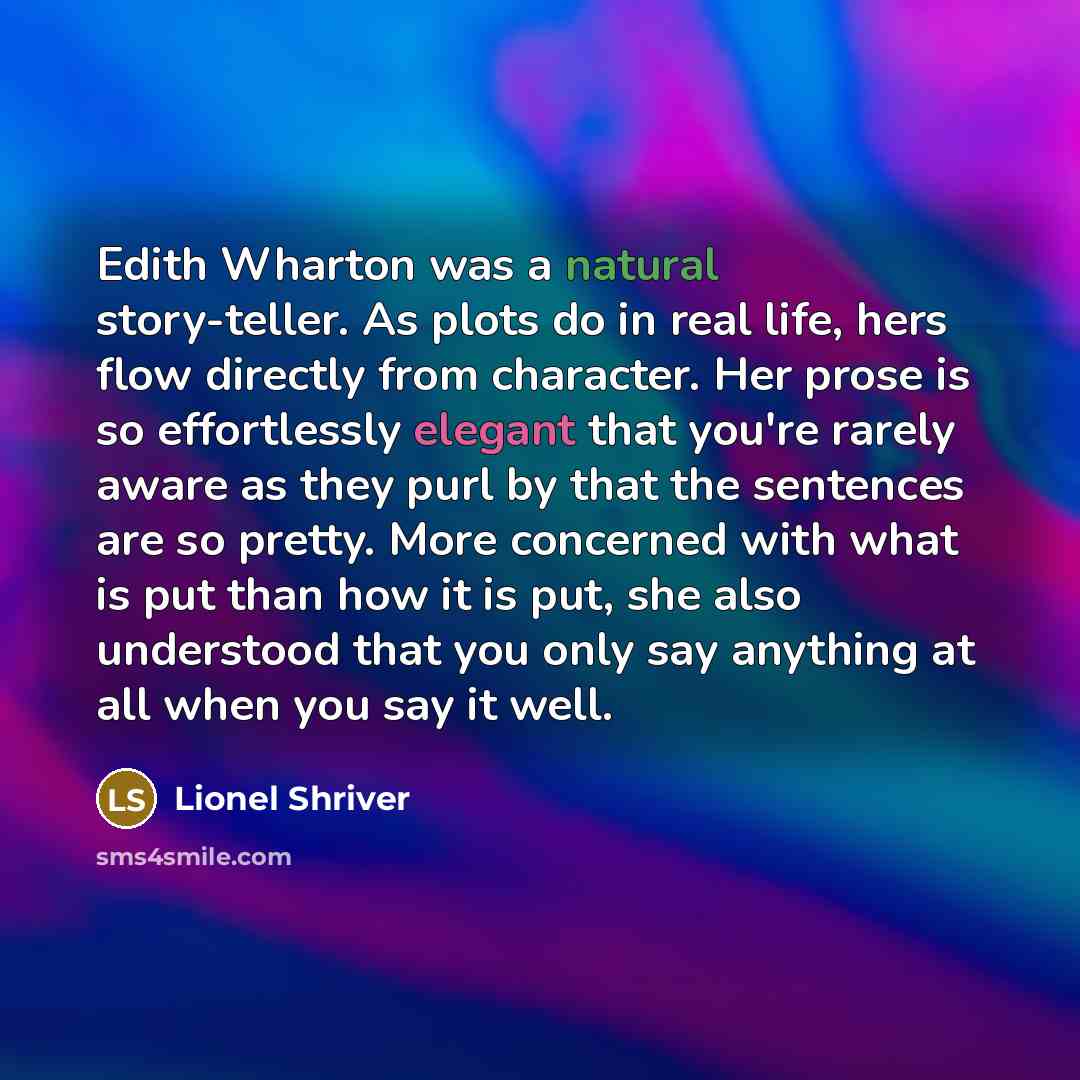 “Edith Wharton was a natural story-teller. As plots do in…” quote by Lionel Shriver
