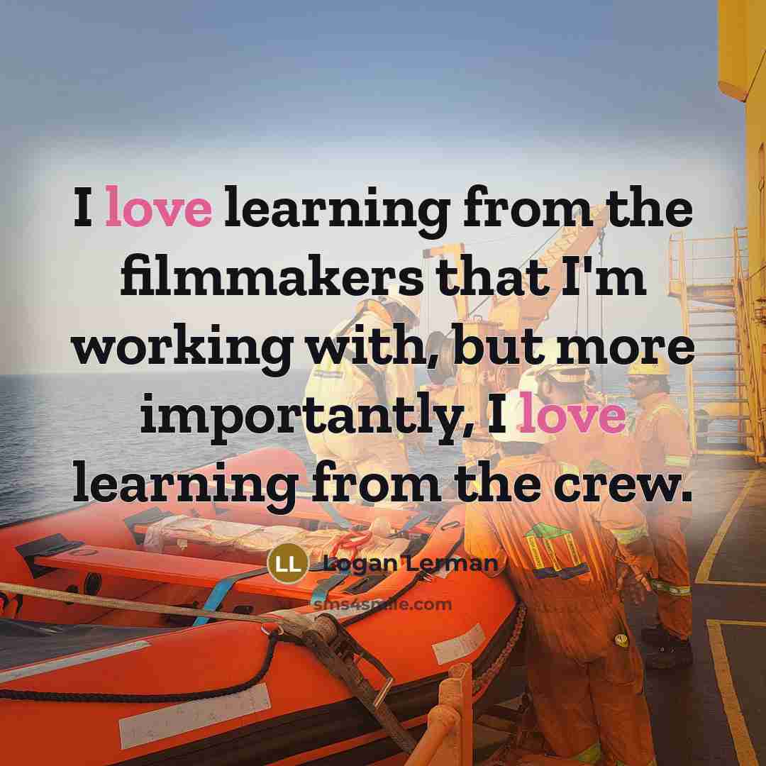 “I love learning from the filmmakers that I'm working with,…” quote by Logan Lerman