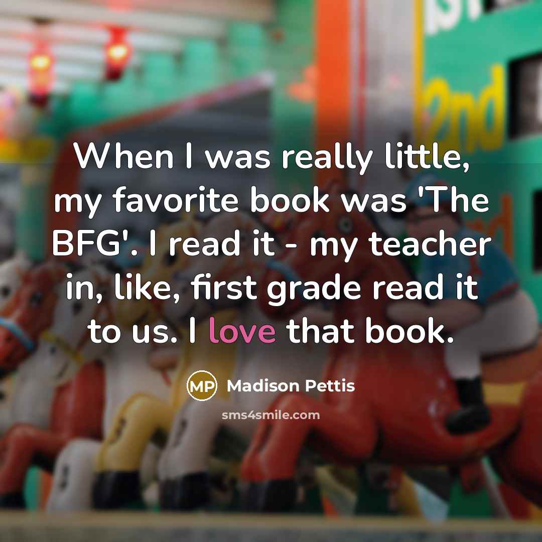 “When I was really little, my favorite book was 'The…” quote by Madison Pettis