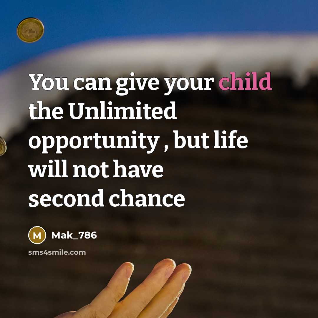 “You can give your child the Unlimited opportunity , but…” quote by MaK_786