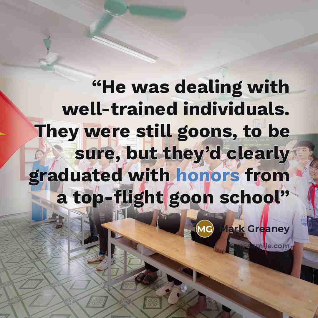 “He was dealing with well-trained individuals. They were still goons, to be sure, but they’d clearly graduated with honors from a top-flight goon school” quote by Mark Greaney