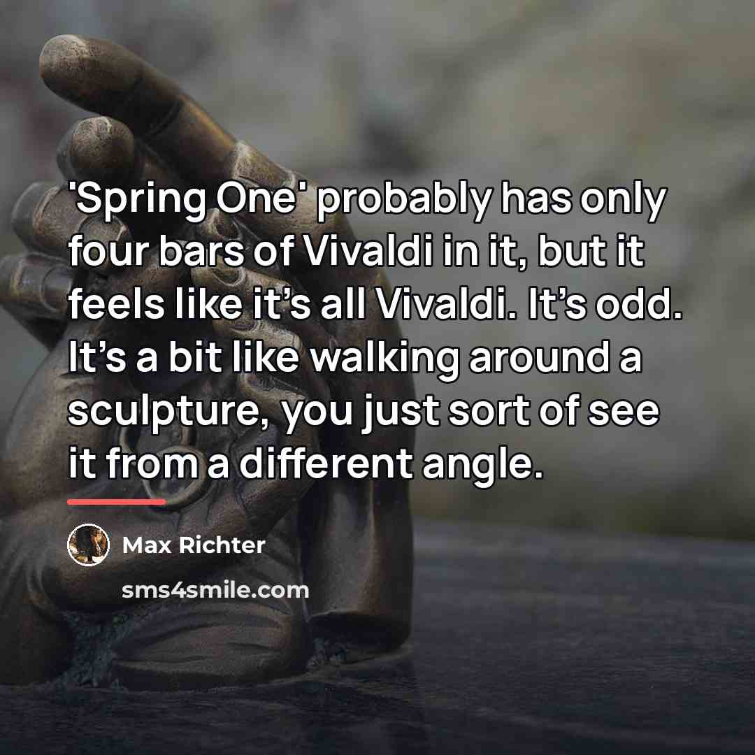 “'Spring One' probably has only four bars of Vivaldi in…” quote by Max Richter