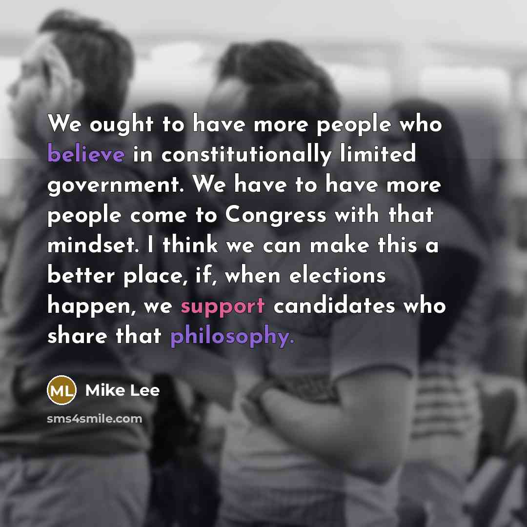 “We ought to have more people who believe in constitutionally…” quote by Mike Lee