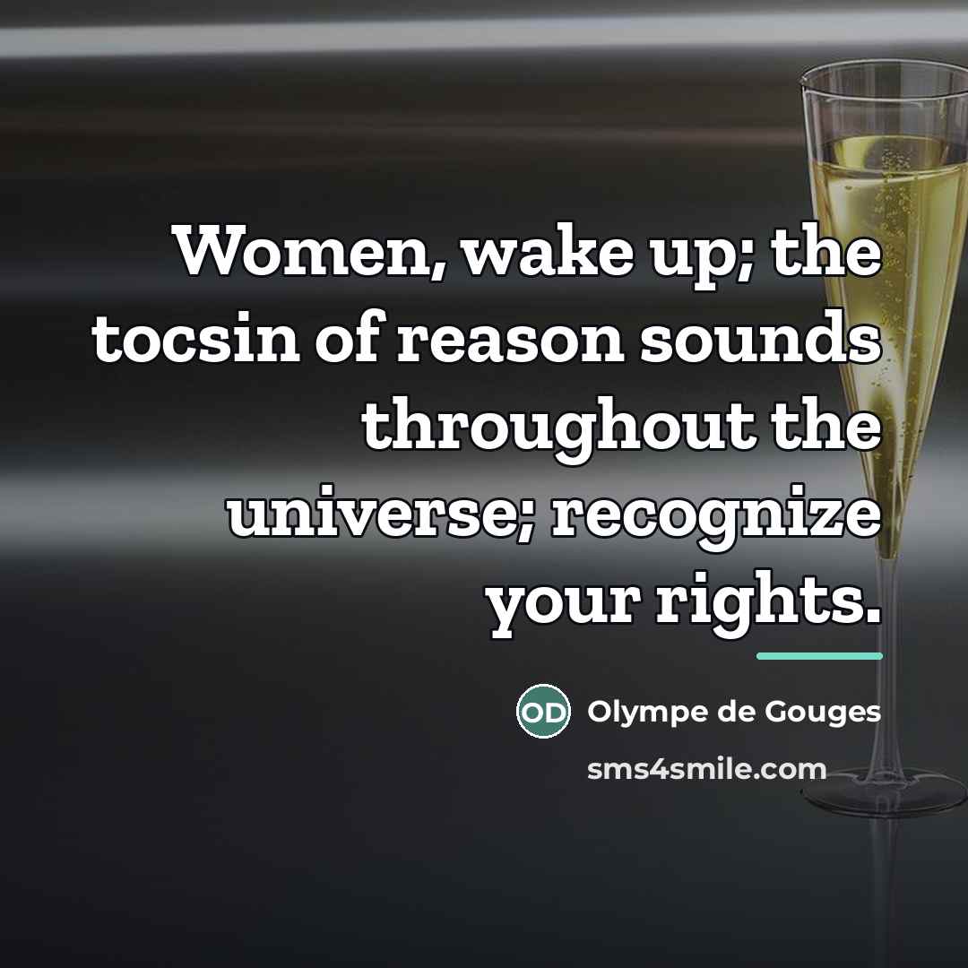 “Women, wake up; the tocsin of reason sounds throughout the…” quote by Olympe de Gouges