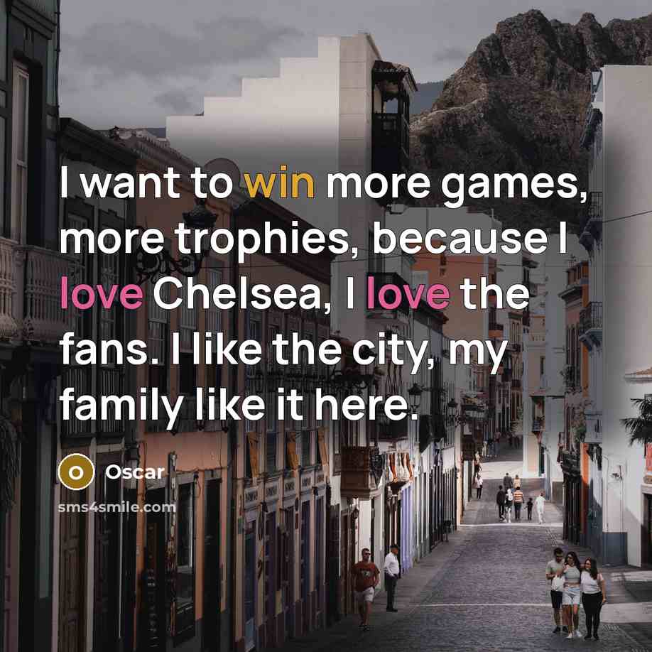 “I want to win more games, more trophies, because I…” quote by Oscar