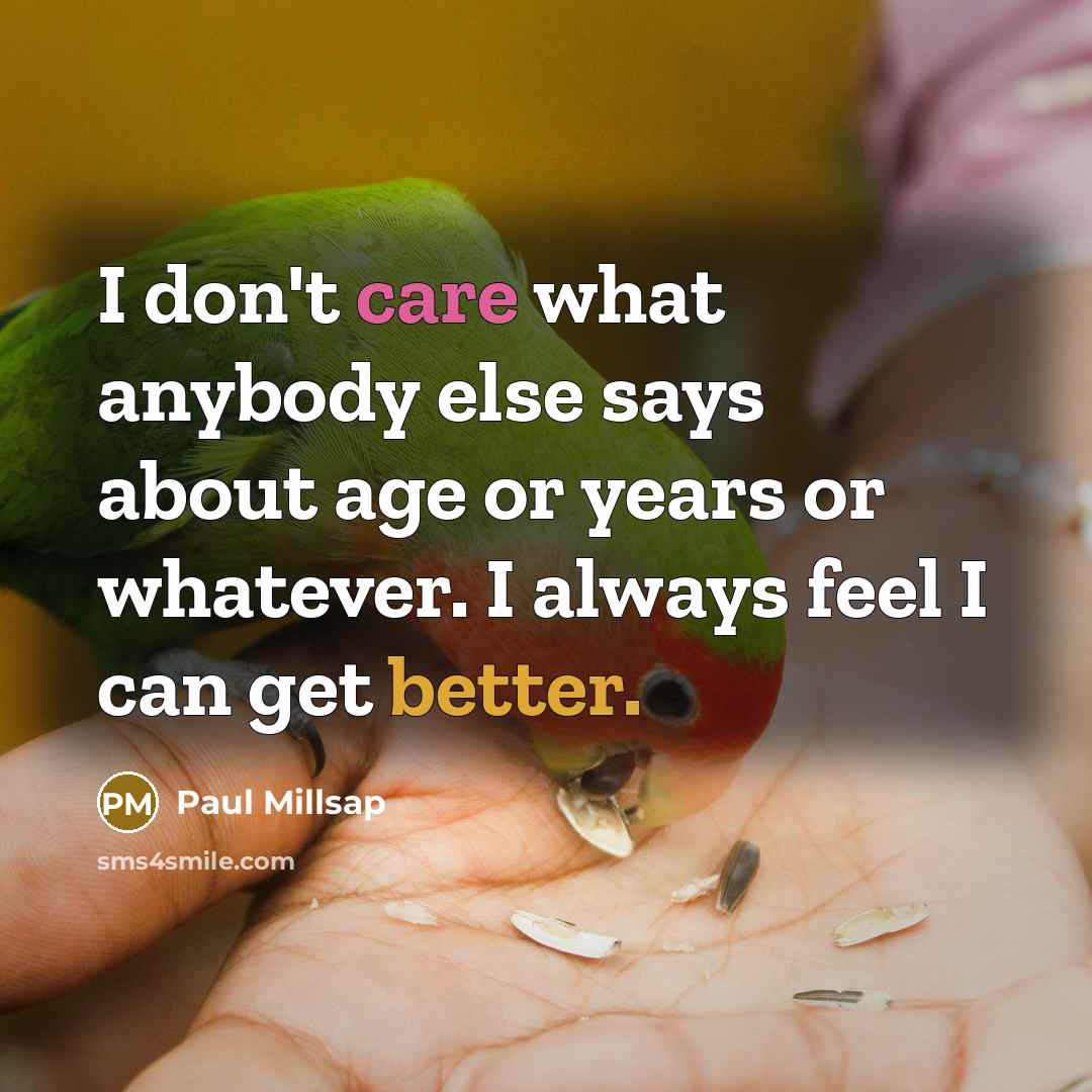 “I don't care what anybody else says about age or…” quote by Paul Millsap
