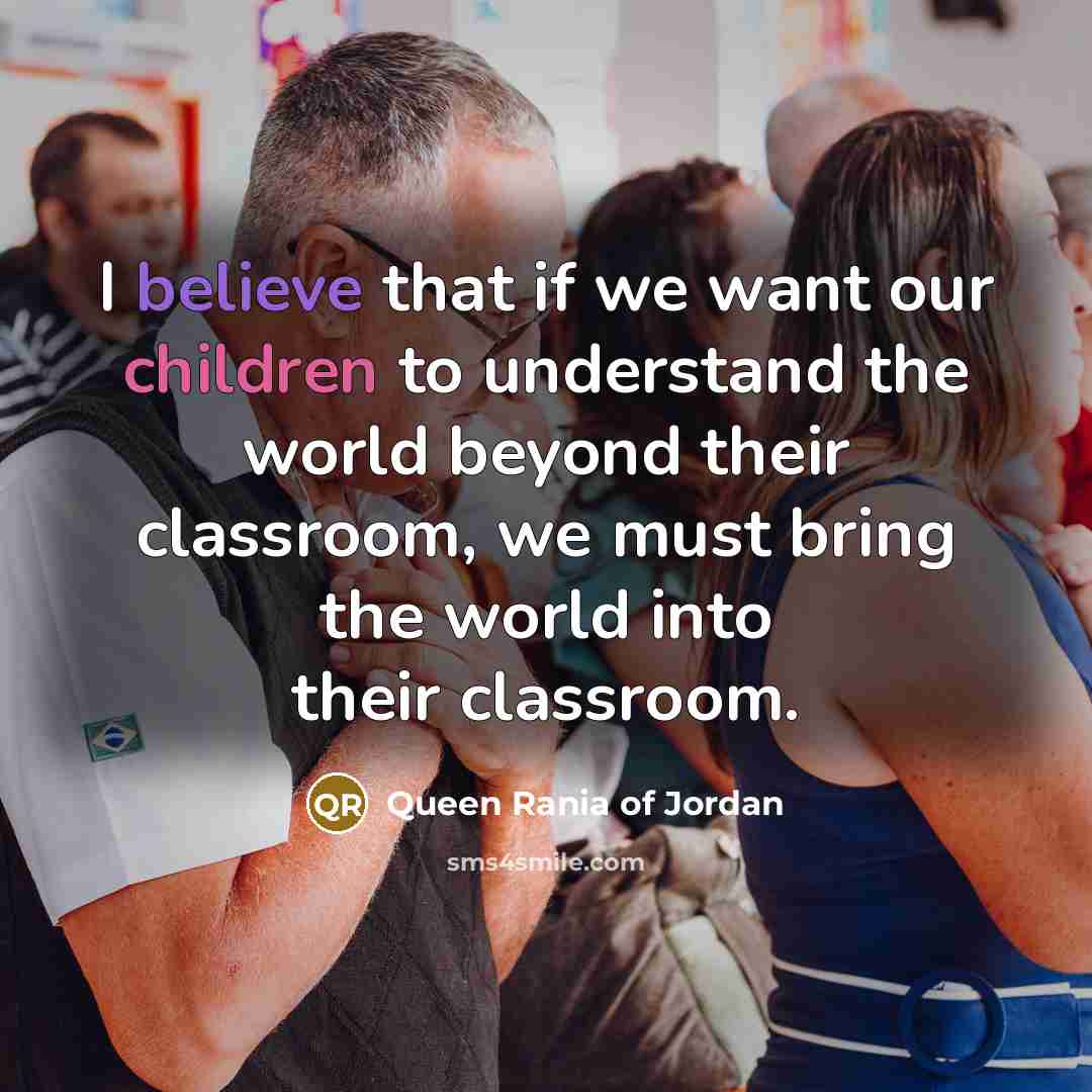 “I believe that if we want our children to understand…” quote by Queen Rania of Jordan