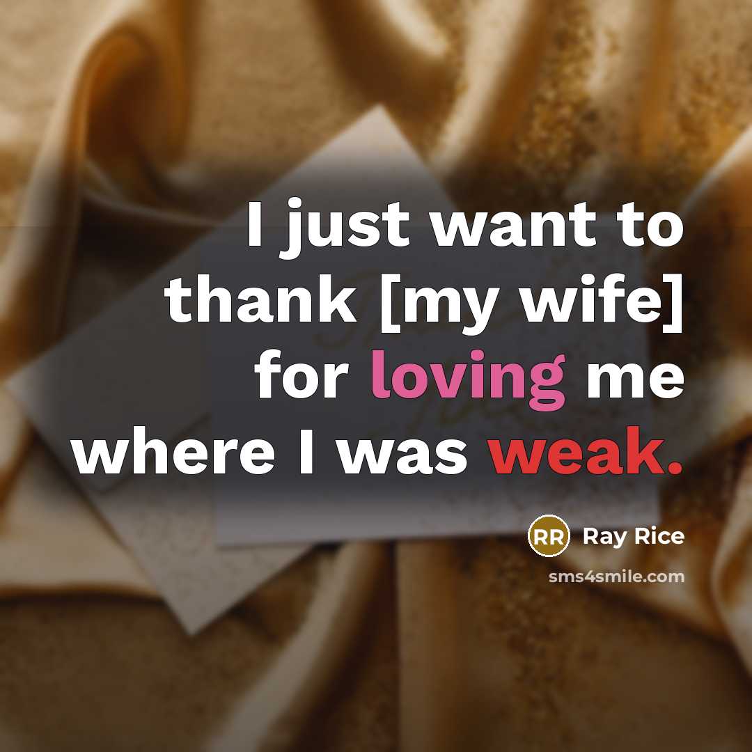 “I just want to thank [my wife] for loving me…” quote by Ray Rice