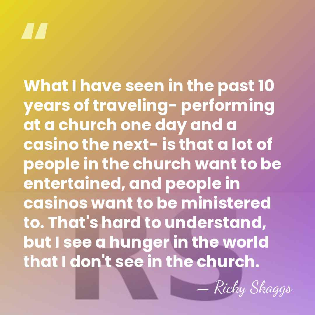 What I have seen in the past 10 years of traveling- performing&hellip; - Ricky Skaggs
