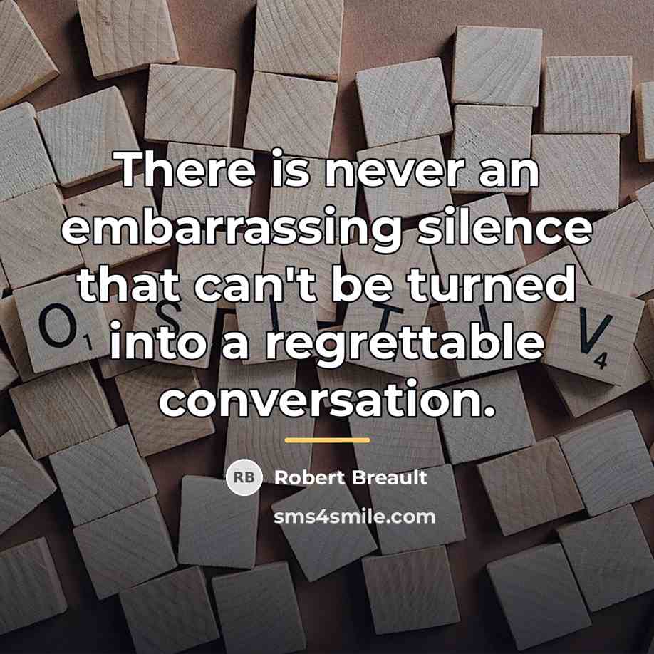 “There is never an embarrassing silence that can't be turned…” quote by Robert Breault