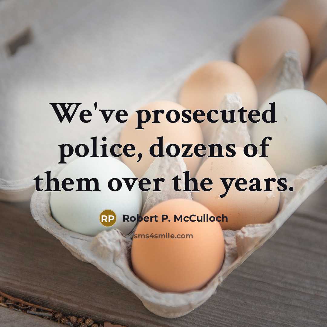 “We've prosecuted police, dozens of them over the years.…” quote by Robert P. McCulloch
