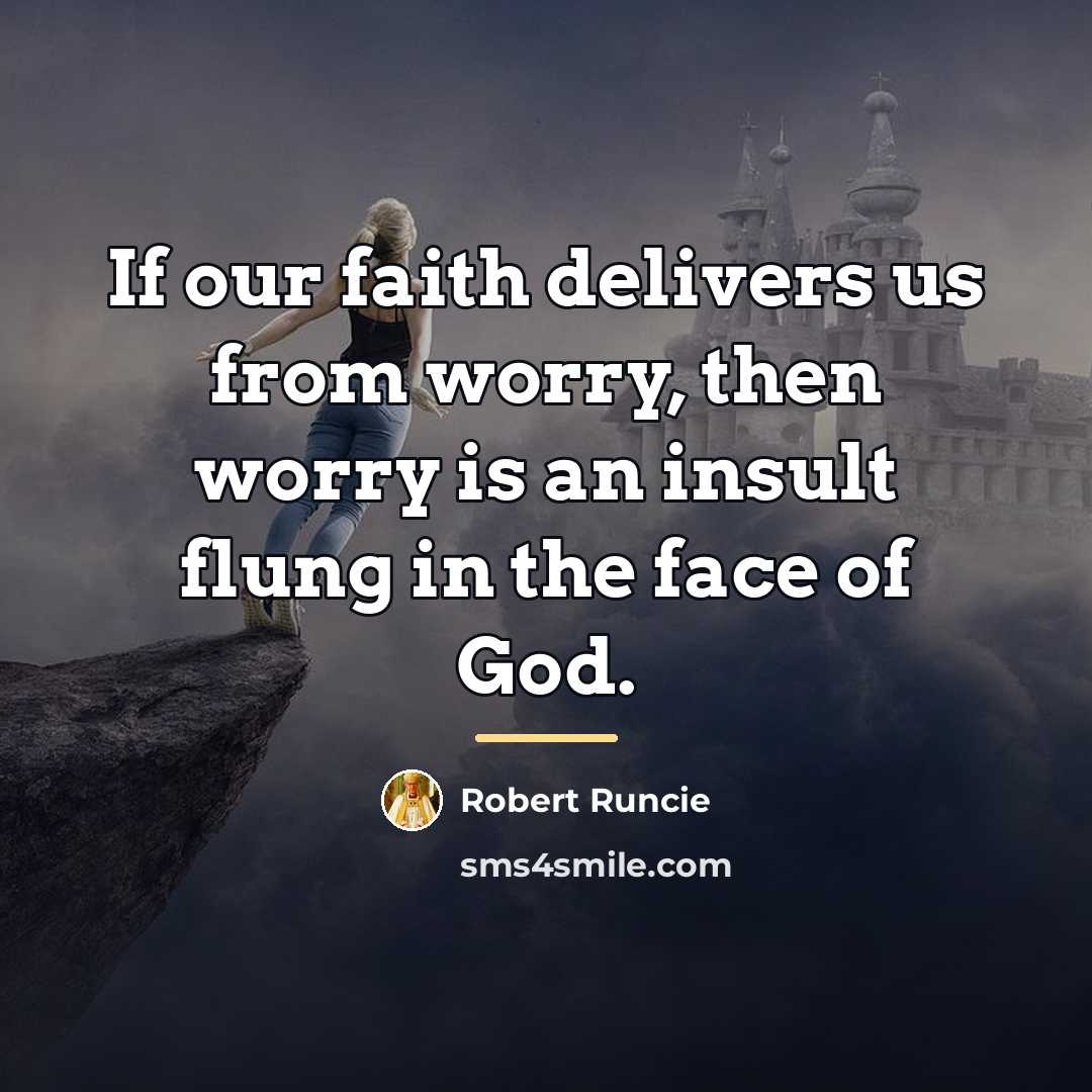 “If our faith delivers us from worry, then worry is…” quote by Robert Runcie