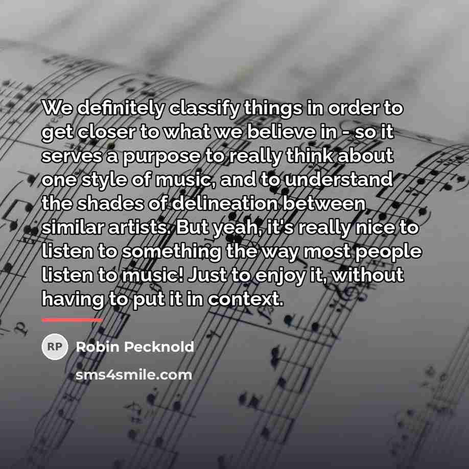 “We definitely classify things in order to get closer to…” quote by Robin Pecknold