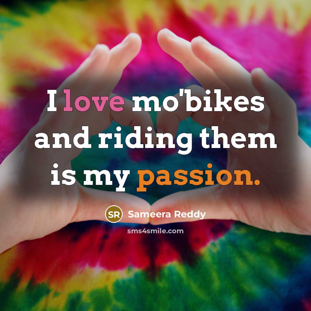 “I love mo'bikes and riding them is my passion.” quote by Sameera Reddy