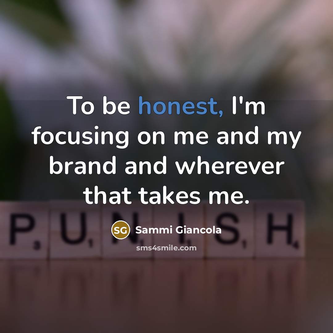 “To be honest, I'm focusing on me and my brand…” quote by Sammi Giancola