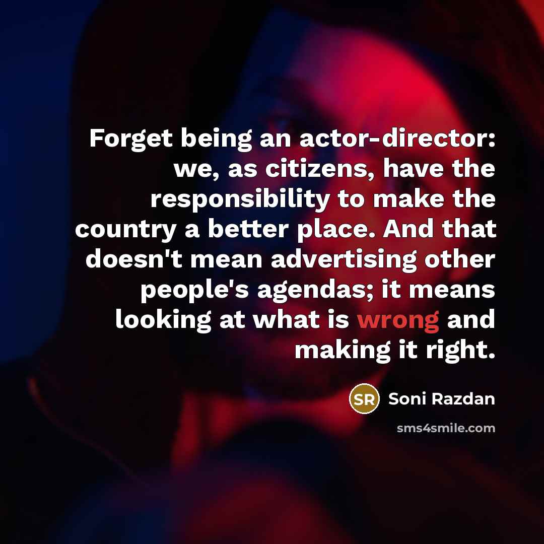 “Forget being an actor-director: we, as citizens, have the responsibility…” quote by Soni Razdan