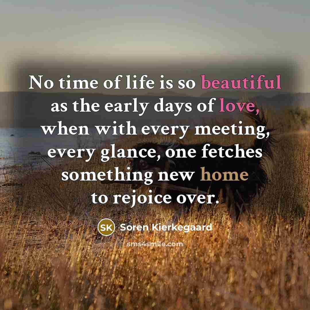 “No time of life is so beautiful as the early…” quote by Soren Kierkegaard